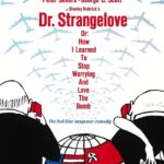 Dr. Strangelove Or How I Learned To Stop Worrying And Love The Bomb